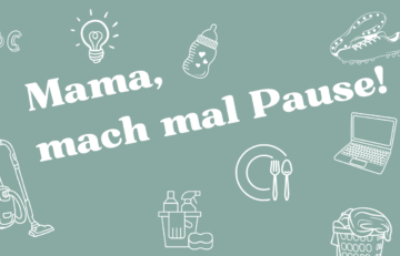 Atempause, Mama, mach mal Pause